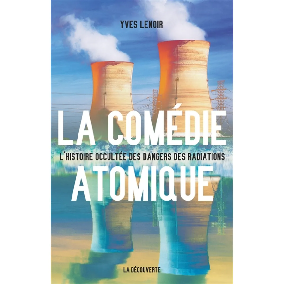 La comédie atomique : l'histoire occultée des dangers des radiations · Occasion