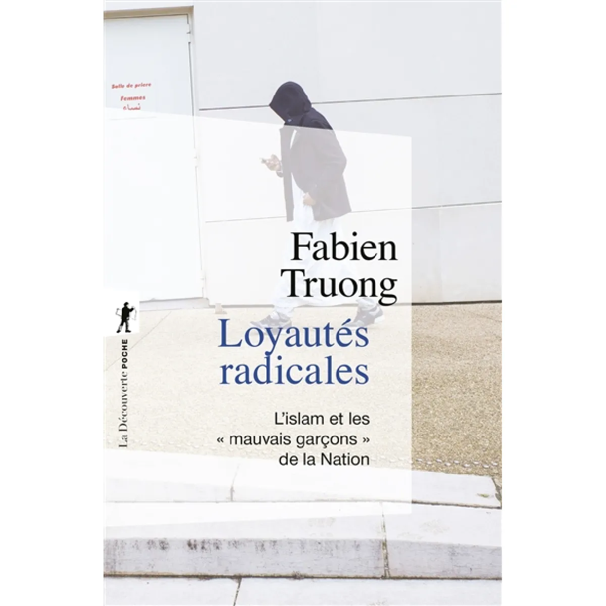 Loyautés radicales : l'islam et les mauvais garçons de la nation