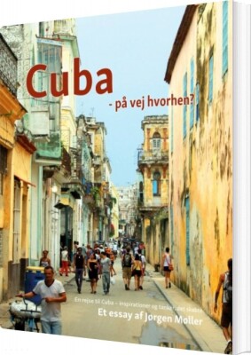 Cuba - På Vej Hvorhen? - Jørgen Møller - Bog