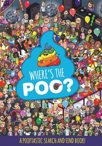 Where's the Poo A Pooptastic Search and Find Book - Where's the Poo... (Paperback)