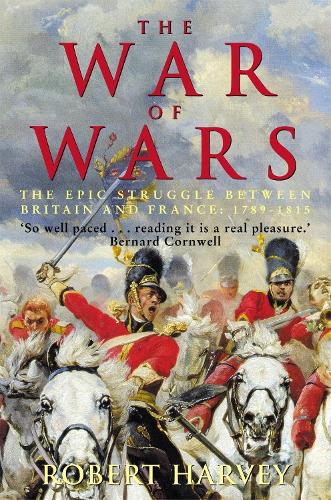 The War of Wars: The Epic Struggle Between Britain and France: 1789-1815 (Paperback)