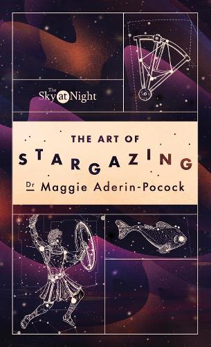 The Sky at Night: The Art of Stargazing: My Essential Guide to Navigating the Night Sky (Paperback)