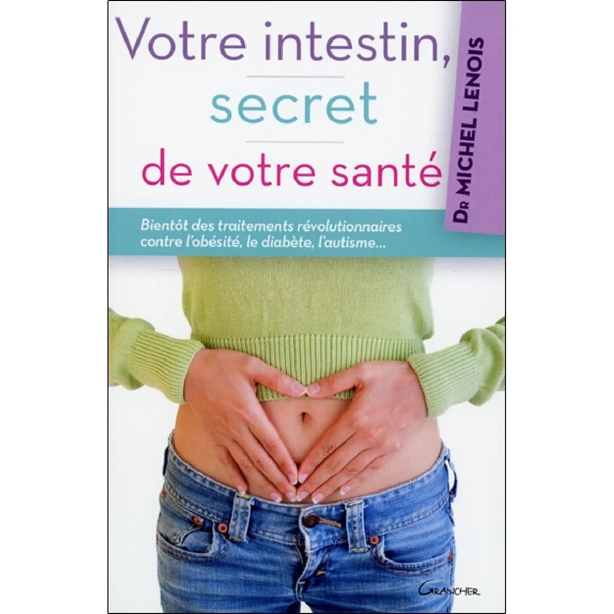 Votre intestin, secret de votre santé : bientôt des traitements révolutionnaires contre l'obésité, le diabète, l'autisme... · Occasion