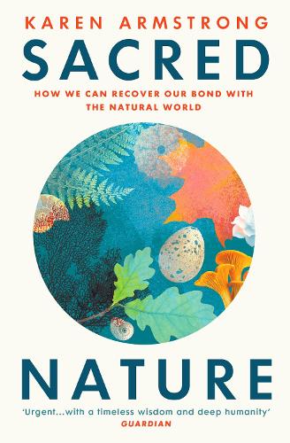 Sacred Nature: How we can recover our bond with the natural world (Paperback)