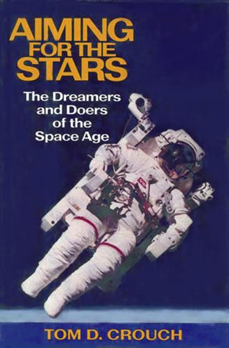 Aiming for the Stars: The Dreamers and Doers of the Space Age (Paperback)