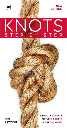 Knots Step by Step: A Practical Guide to Tying & Using Over 100 Knots (Paperback)