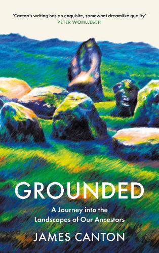 Grounded: A Journey into the Landscapes of Our Ancestors (Hardback)