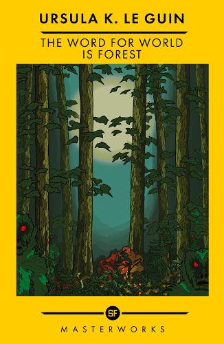 The Word for World is Forest: The Best of the SF Masterworks - S.F. Masterworks (Paperback)
