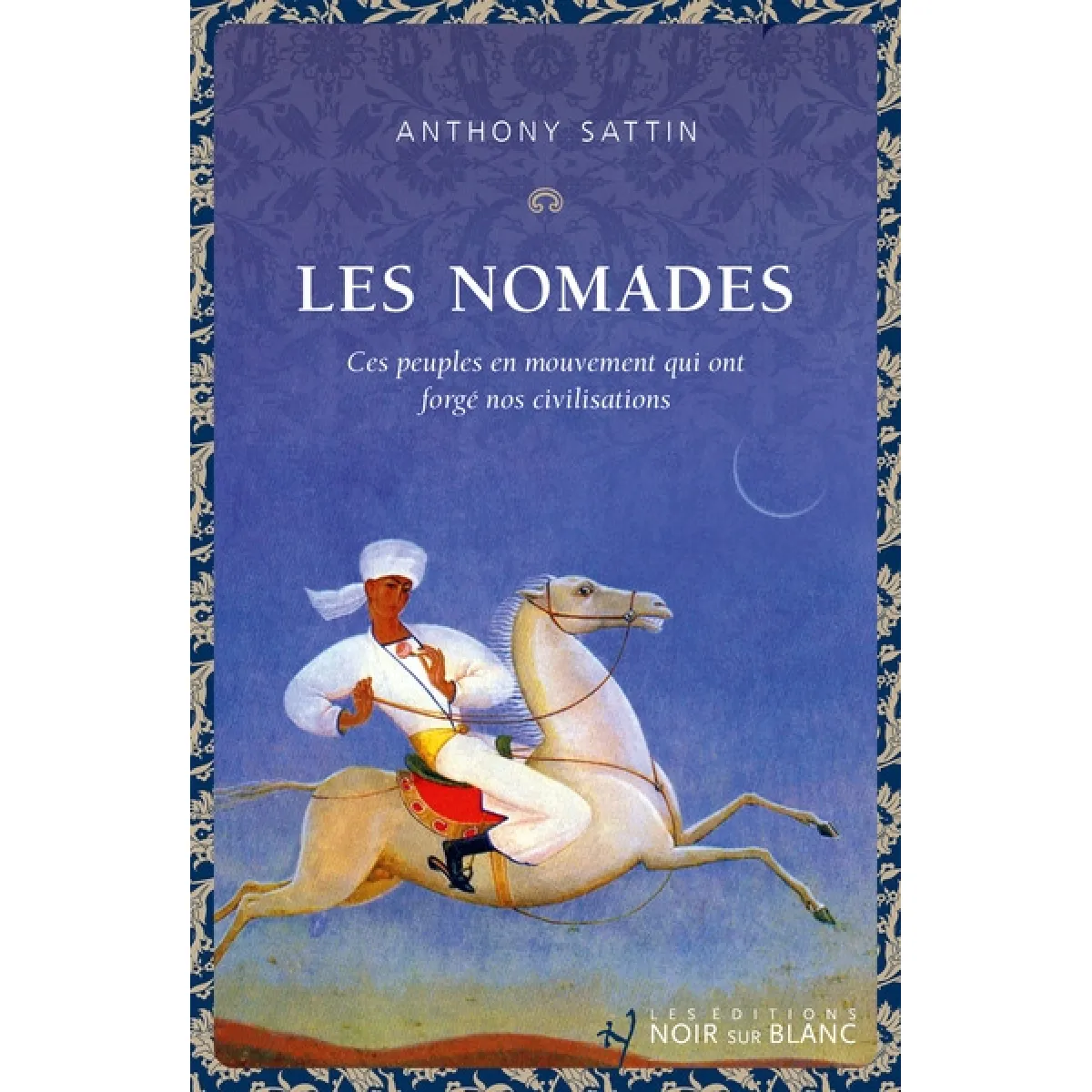 Les nomades : ces peuples en mouvement qui ont forgé nos civilisations · Occasion