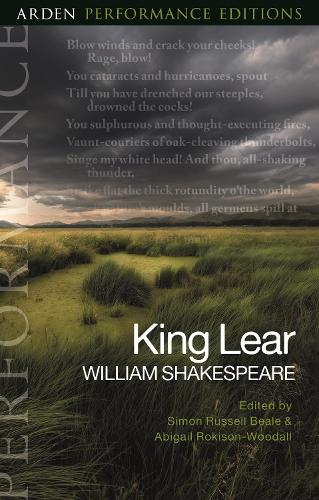 King Lear: Arden Performance Editions - Arden Performance Editions (Paperback)