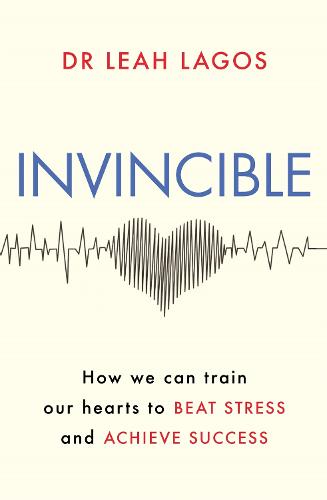 Invincible: How we can train our hearts to beat stress and achieve success (Paperback)