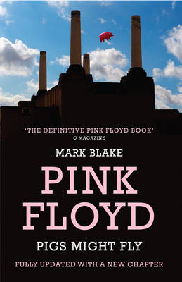 Pigs Might Fly: The Inside Story of Pink Floyd (Paperback)