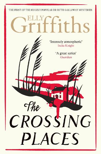 The Crossing Places: The Dr Ruth Galloway Mysteries 1 - The Dr Ruth Galloway Mysteries (Paperback)
