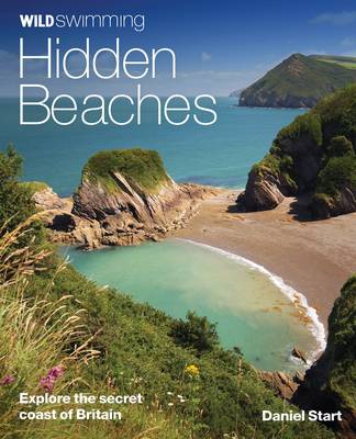 Wild Swimming Hidden Beaches: Explore the Secret Coast of Britain - Wild Swimming 2 (Paperback)