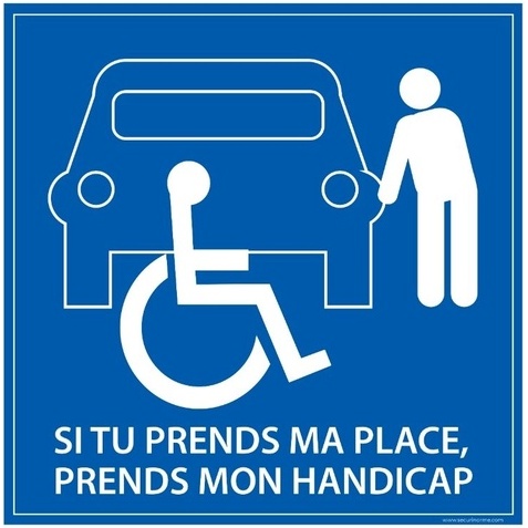 Signalétique PMR - Si tu prends ma place, tu prends mon handicap