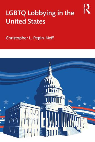 LGBTQ Lobbying in the United States (Paperback)