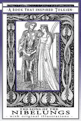 The Song of the Nibelungs - A Book That Inspired Tolkien: With Original Illustrations - Professor's Bookshelf 1 (Paperback)