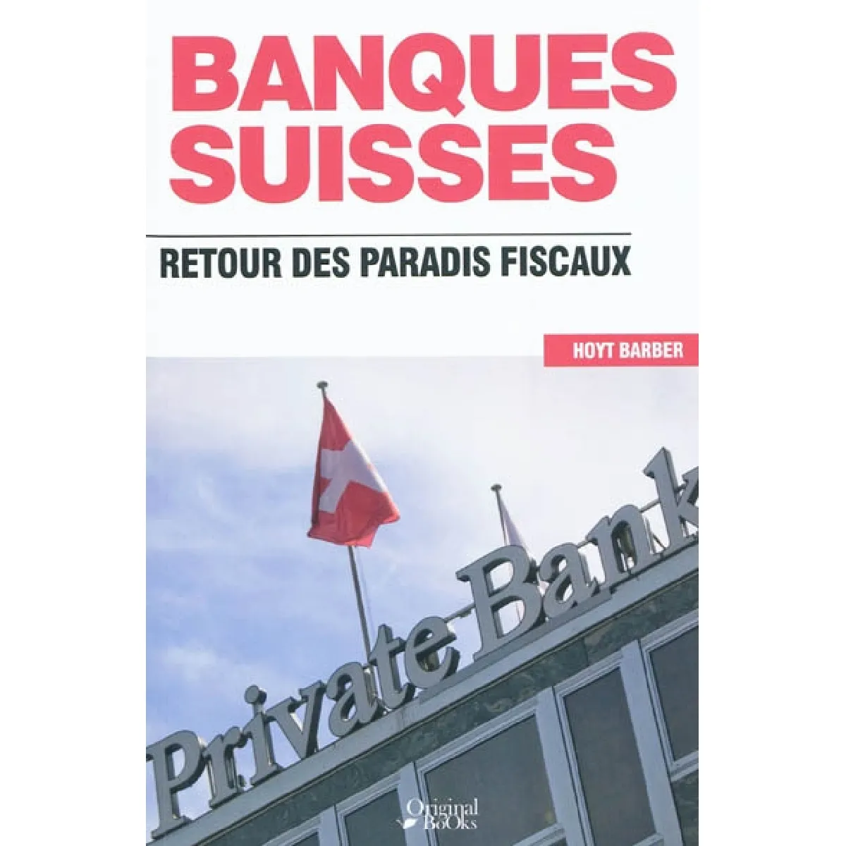 Les banques suisses : retour des paradis fiscaux · Occasion
