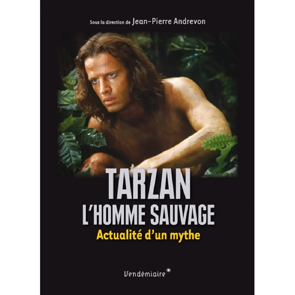 Tarzan, l'homme sauvage : actualité d'un mythe · Occasion
