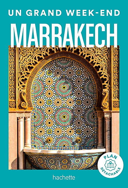 HACHETTE - UN GRAND WEEK END MARRAKECH