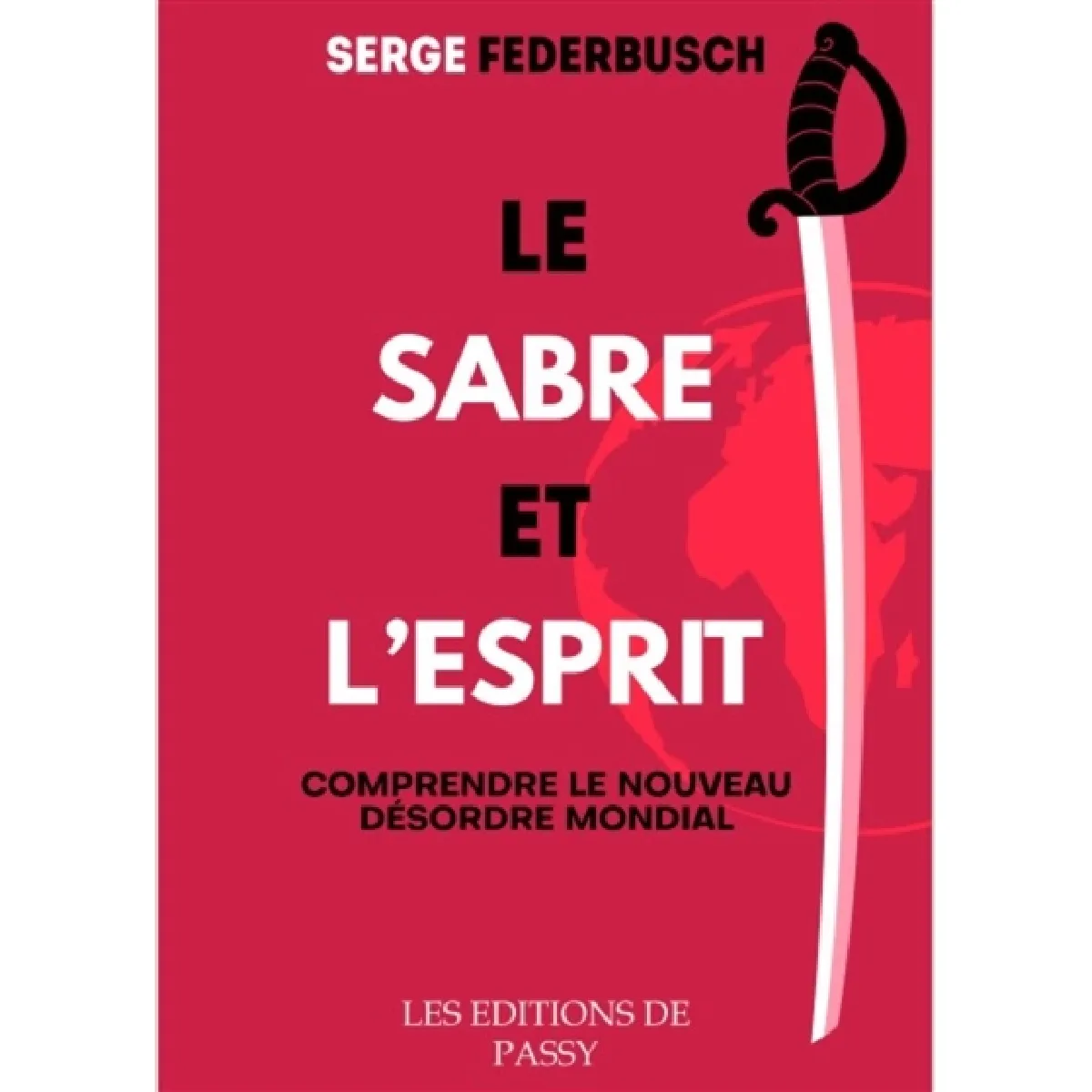 Le sabre et l'esprit : comprendre le nouveau désordre mondial