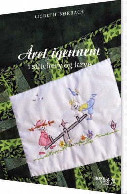 Året Igennem I Stitchery Og Farve - Lisbeth Nørbach - Bog