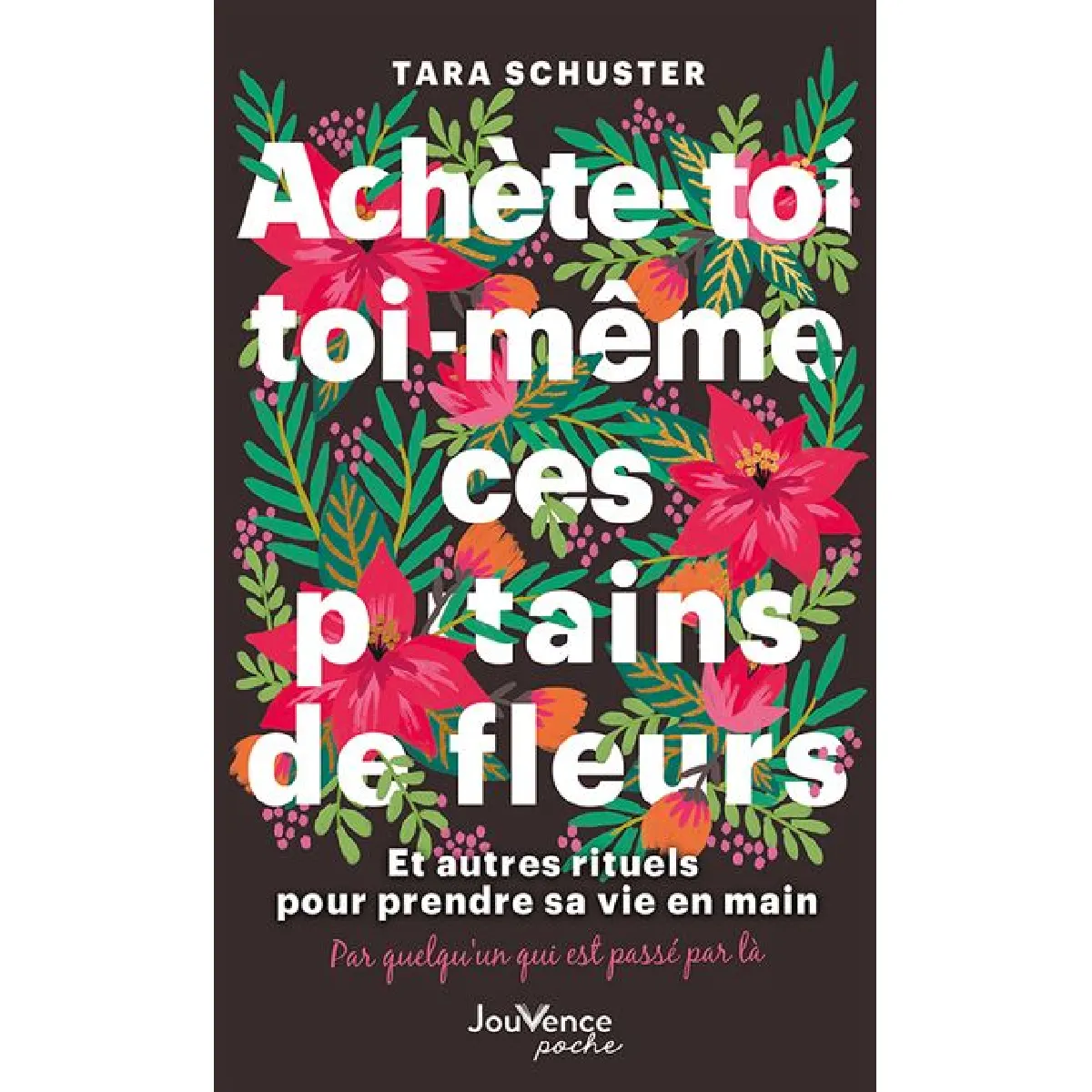 Achète-toi toi-même ces putains de fleurs : et autres rituels pour prendre sa vie en main : par quelqu'un qui est passé par là · Occasion