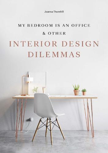My Bedroom is an Office: & Other Interior Design Dilemmas (Paperback)