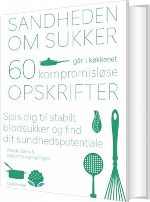 Sandheden Om Sukker - Går I Køkkenet - Anette Sams - Bog