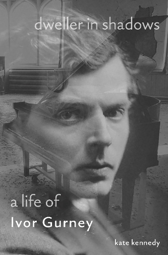 Dweller in Shadows: A Life of Ivor Gurney (Hardback)