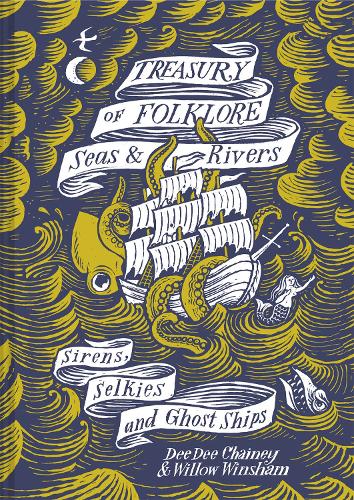Treasury of Folklore - Seas and Rivers: Sirens, Selkies and Ghost Ships (Hardback)