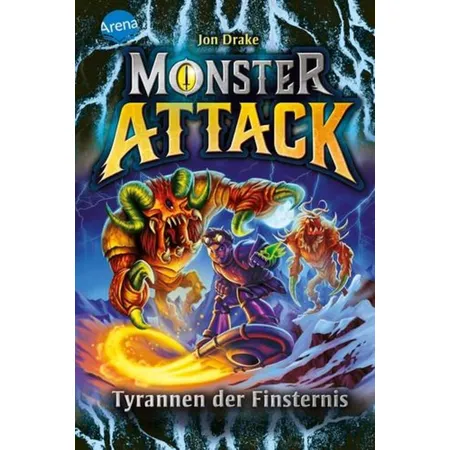 Arena Drake, Monster Attack Band 4 - Tyrannen der Finsternis