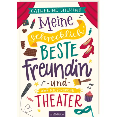 ars Edition Meine schrecklich beste Freundin und das riesengroße Theater