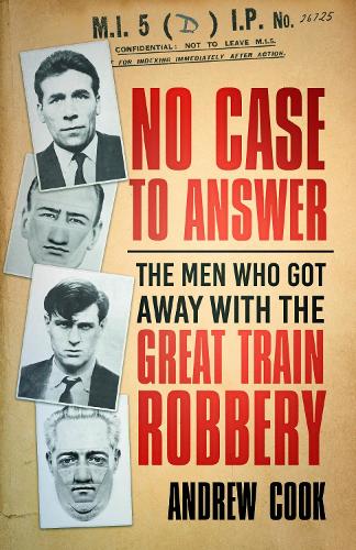 No Case to Answer: The Men Who Got Away with the Great Train Robbery (Paperback)