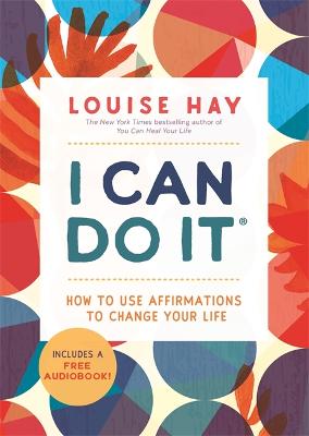 I Can Do It: How to Use Affirmations to Change Your Life (Paperback)
