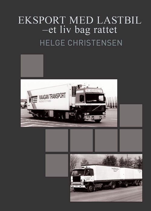 Eksport Med Lastbil - Et Liv Bag Rattet - Helge Christensen - Bog