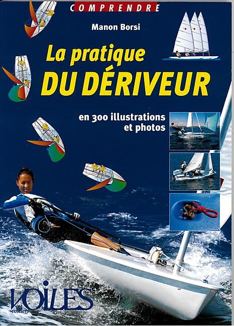VOILES ET VOILIERS - LA PRATIQUE DU DERIVEUR