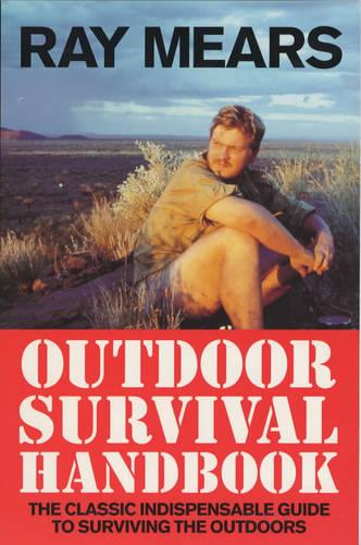 Ray Mears Outdoor Survival Handbook: A Guide to the Materials in the Wild and How To Use them for Food, Warmth, Shelter and Navigation (Paperback)