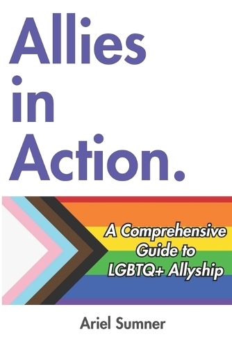 Allies in Action: A Comprehensive Guide to LGBTQ+ Allyship (Paperback)