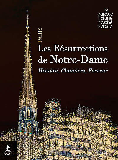 LES RESURRECTIONS DE NOTRE-DAME