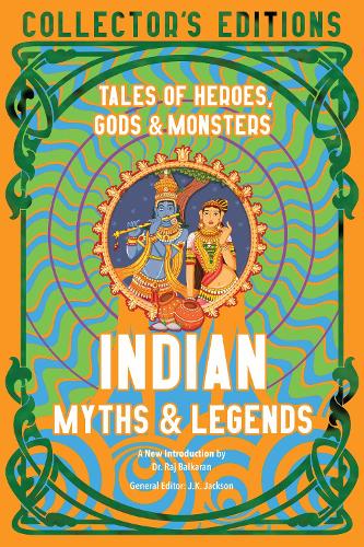 Indian Myths & Legends: Tales of Heroes, Gods & Monsters - Flame Tree Collector's Editions (Hardback)
