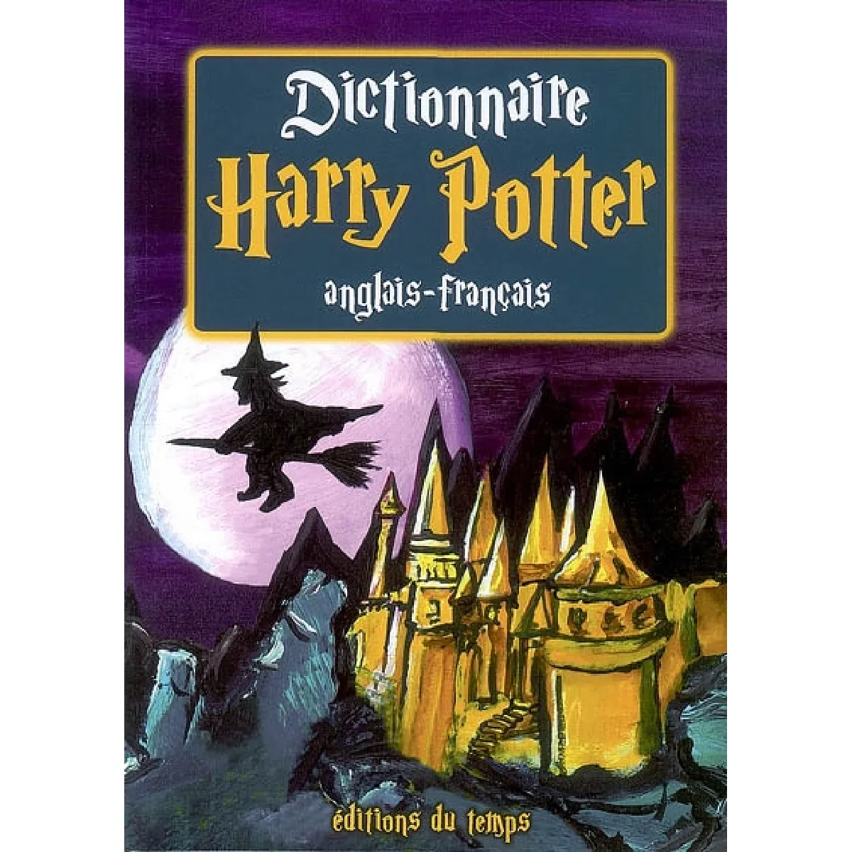 Dictionnaire Harry Potter : anglais-français : les 6 premiers volumes · Occasion