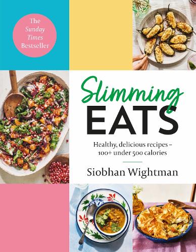 Slimming Eats: Healthy, delicious recipes 100+ under 500 calories (Hardback)