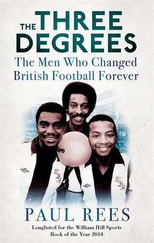 The Three Degrees: The Men Who Changed British Football Forever (Paperback)