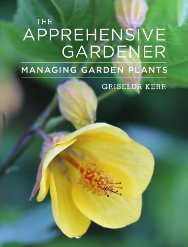 The Apprehensive Gardener: Managing Garden Plants (Paperback)