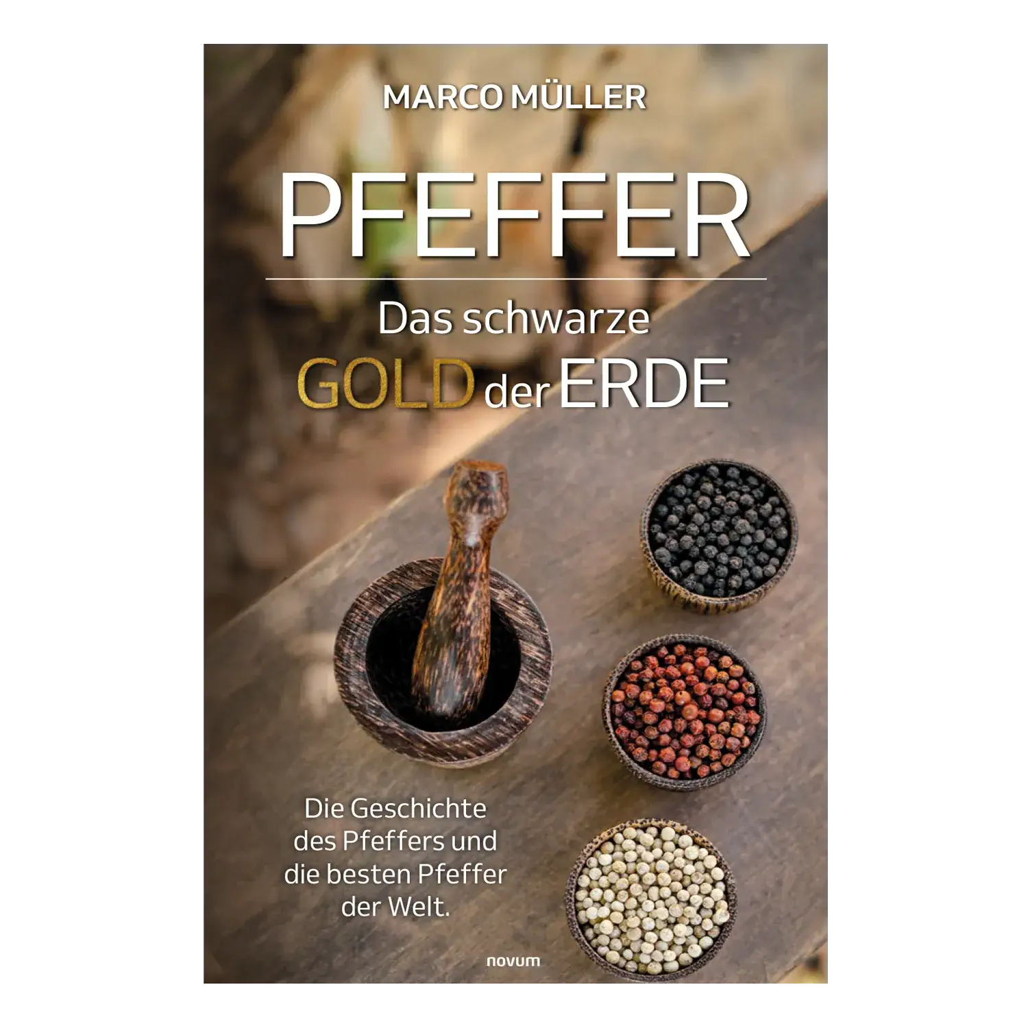 Pfeffer – Das schwarze Gold der Erde / Marco Müller