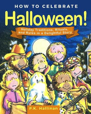 How to Celebrate Halloween!: Holiday Traditions, Rituals, and Rules in a Delightful Story (Hardback)