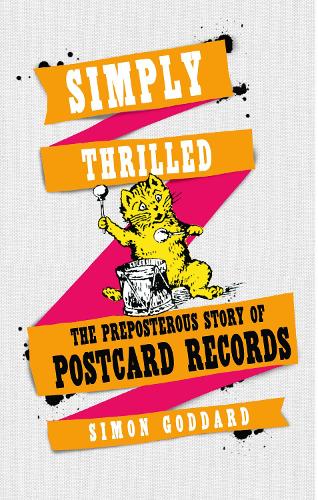 Simply Thrilled: The Preposterous Story of Postcard Records (Paperback)