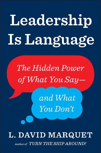 Leadership Is Language: The Hidden Power of What You Say and What You Don't (Paperback)