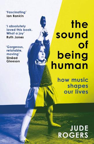 The Sound of Being Human: How Music Shapes Our Lives (Paperback)
